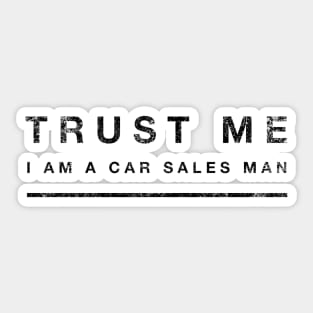 Trust me - I am a car sales man Sticker